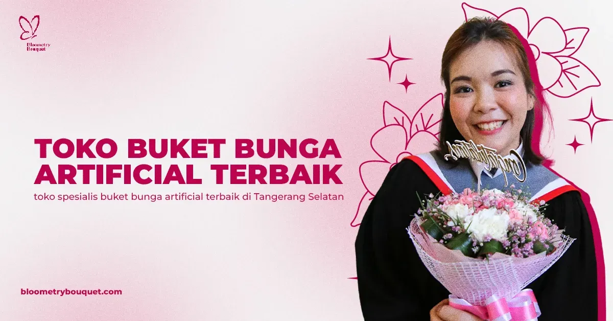 Toko Buket Bunga Artificial Tangerang Selatan: Tren Baru Dekorasi Elegan dari Bloometry Bouquet