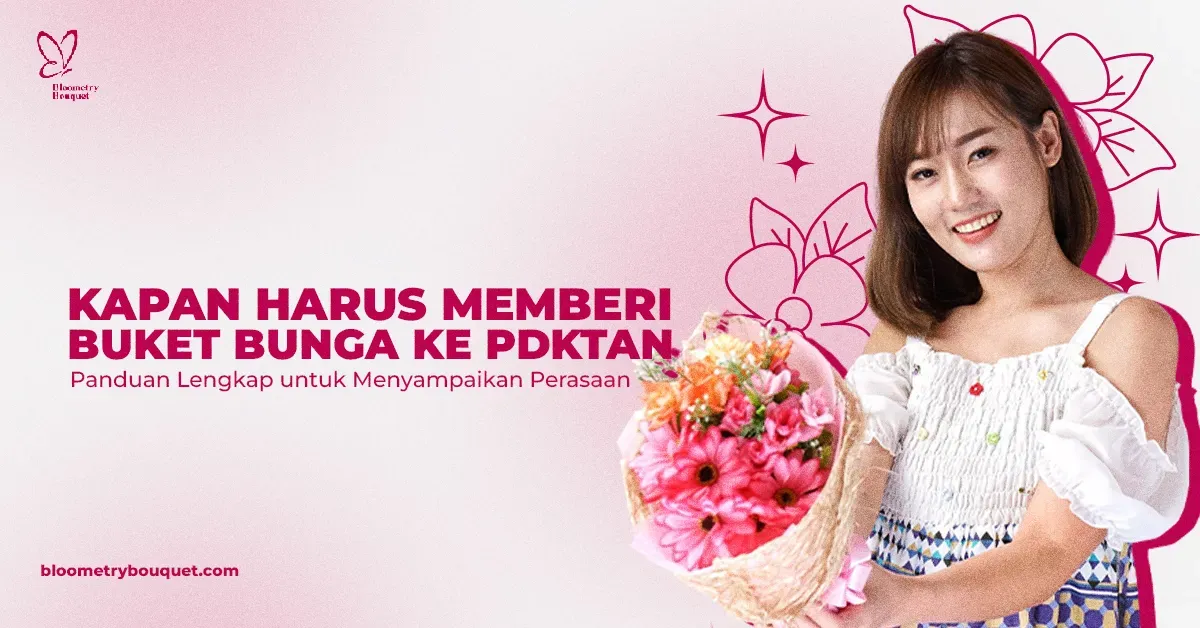 Apa Tanda Harus Memberi Buket kepada PDKTan? Panduan Lengkap untuk Menyampaikan Perasaan