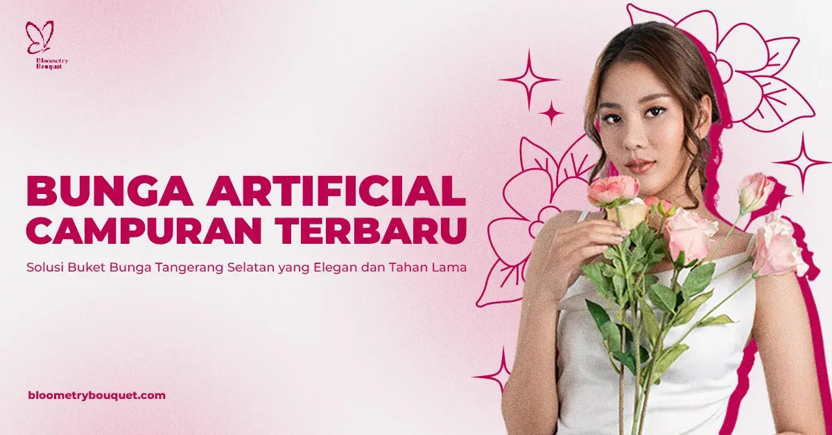 Bunga Artificial Campuran: Solusi Buket Bunga Tangerang Selatan